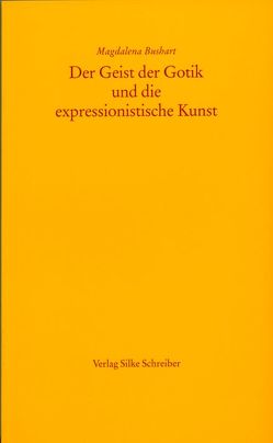 Der Geist der Gotik und die expressionistische Kunst von Bushart,  Magdalena