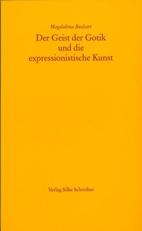 Der Geist der Gotik und die expressionistische Kunst von Bushart,  Magdalena