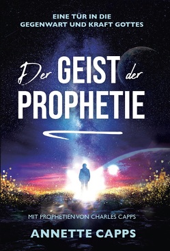 Der Geist der Prophetie von Capps,  Annette