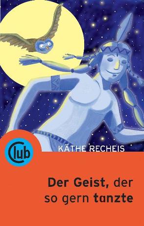 Der Geist, der so gern tanzte von Bilotta,  Veronica, Recheis,  Käthe