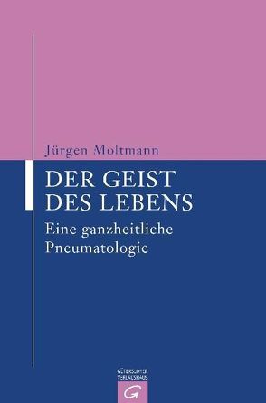 Der Geist des Lebens von Moltmann,  Jürgen