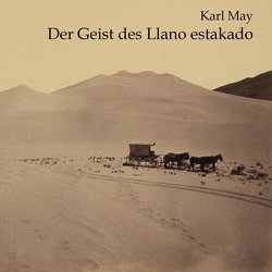 Der Geist des Llano estakado von Bocek,  Peter, Kohfeldt,  Christian, May,  Karl