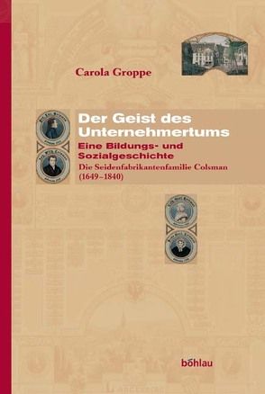 Der Geist des Unternehmertums. Eine Bildungs- und Sozialgeschichte von Groppe,  Carola