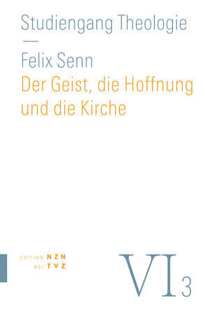 Der Geist, die Hoffnung und die Kirche von Senn,  Felix