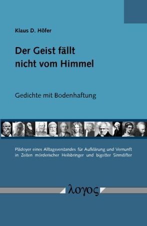 Der Geist fällt nicht vom Himmel – Gedichte mit Bodenhaftung. von Höfer,  Klaus D.