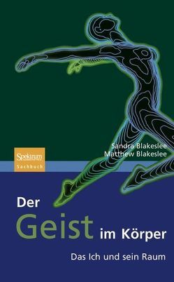 Der Geist im Körper von Blakeslee,  Matthew, Blakeslee,  Sandra, Niehaus-Osterloh,  Monika