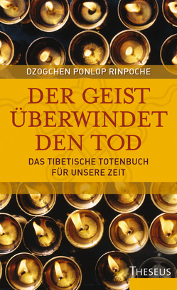 Der Geist überwindet den Tod von Rinpoche,  Dzogchen Ponlop, Schnoor,  Brigitte