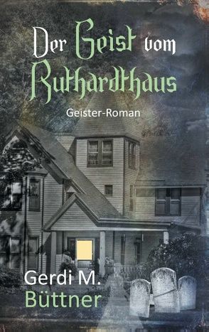 Der Geist vom Ruthardthaus von Büttner,  Gerdi M.