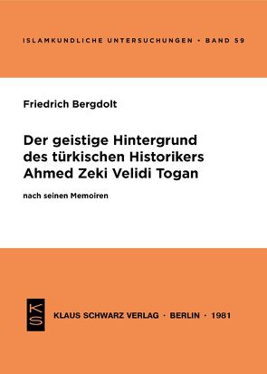 Der geistige Hintergrund des türkischen Historikers Ahmed Zeki Velidi Togan nach seinen Memoiren von Bergdolt,  Friedrich