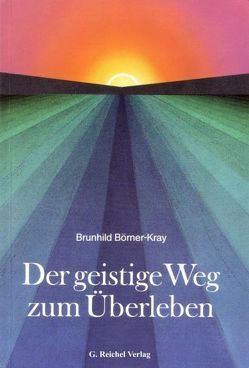 Der geistige Weg zum Überleben von Börner-Kray,  Brunhild