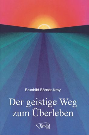 Der geistige Weg zum Überleben von Börner-Kray,  Brunhild