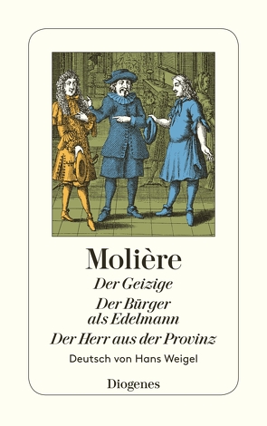 Der Geizige / Der Bürger als Edelmann / Der Herr aus der Provinz von Molière, Weigel,  Hans