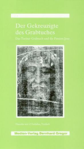 Der Gekreuzigte des Grabtuches von Gregor,  Bernhard