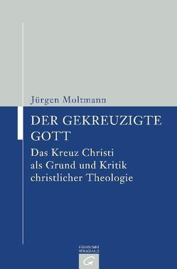 Der gekreuzigte Gott von Moltmann,  Jürgen