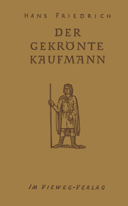 Der Gekrönte Kaufmann von Friedrich,  Hans