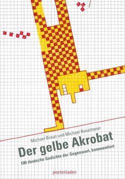 Der gelbe Akrobat von Aichinger,  Ilse, Bender,  Hans, Braun,  Michael, Braun,  Volker, Buselmeier,  Michael, Drawert,  Kurt, Enzensberger,  Hans Magnus, Gräf,  Dieter M., Grünbein,  Durs, Handke,  Peter, Jandl,  Ernst, Krüger,  Michael, poetenladen, Rühmkorf ,  Peter, Seiler,  Lutz, Wolf,  Uljana