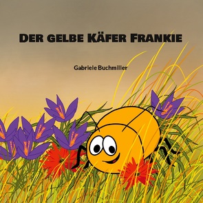 Der gelbe Käfer Frankie von Buchmiller,  Gabriele