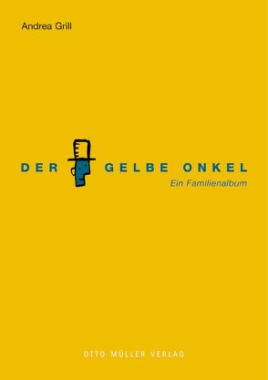 Der Gelbe Onkel von Grill,  Andrea