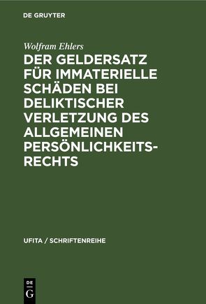 Der Geldersatz für immaterielle Schäden bei deliktischer Verletzung des allgemeinen Persönlichkeitsrechts von Ehlers,  Wolfram
