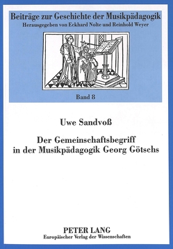 Der Gemeinschaftsbegriff in der Musikpädagogik Georg Götschs von Sandvoss,  Uwe