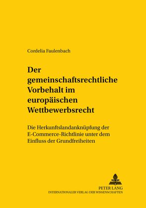 Der gemeinschaftsrechtliche Vorbehalt im europäischen Wettbewerbsrecht von Faulenbach,  Cordelia