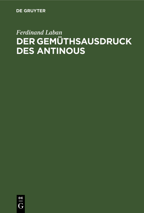 Der Gemüthsausdruck des Antinous von Laban,  Ferdinand