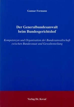 Der Generalbundesanwalt beim Bundesgerichtshof von Formann,  Gunnar