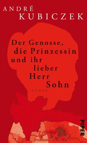 Der Genosse, die Prinzessin und ihr lieber Herr Sohn von Kubiczek,  André