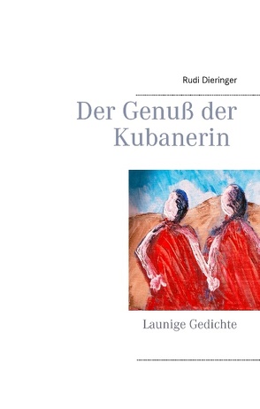 Der Genuß der Kubanerin von Dieringer,  Rudi