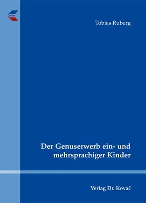 Der Genuserwerb ein- und mehrsprachiger Kinder von Ruberg,  Tobias