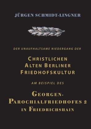 Der Georgen-Parochialfriedhof 2 von Schmidt-Lingner,  Jürgen