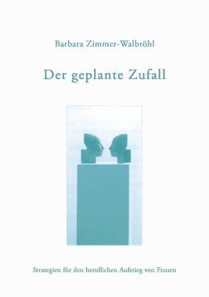 Der geplante Zufall von Zimmer-Walbröhl,  Barbara