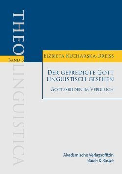 Der gepredigte Gott linguistisch gesehen von Kucharska-Dreiß,  Elzbieta