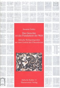 Der Gerechte ist das Fundament der Welt von Galley,  Susanne