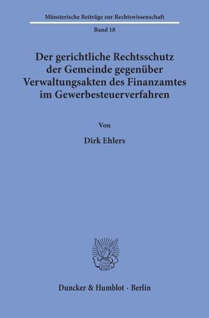 Der gerichtliche Rechtsschutz der Gemeinde gegenüber Verwaltungsakten des Finanzamtes im Gewerbesteuerverfahren. von Ehlers,  Dirk