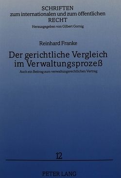 Der gerichtliche Vergleich im Verwaltungsprozeß von Franke,  Reinhard