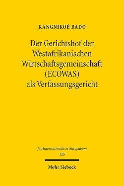 Der Gerichtshof der Westafrikanischen Wirtschaftsgemeinschaft (ECOWAS) als Verfassungsgericht von Bado,  Kangnikoé