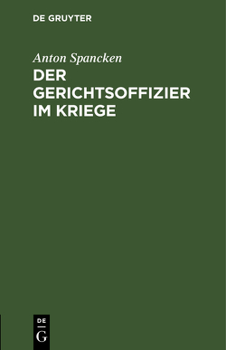 Der Gerichtsoffizier im Kriege von Spancken,  Anton