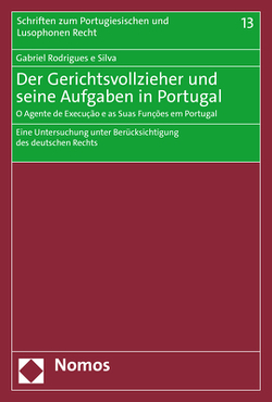 Der Gerichtsvollzieher und seine Aufgaben in Portugal – O Agente de Execução e as Suas Funções em Portugal von Rodrigues e Silva,  Gabriel