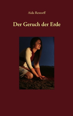 Der Geruch der Erde von Restorff,  Aida