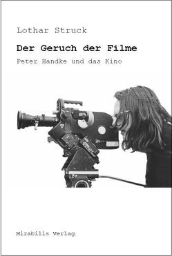 Der Geruch der Filme von Struck,  Lothar