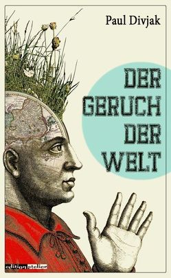 Der Geruch der Welt von Divjak,  Paul