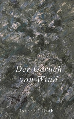 Der Geruch von Wind von Lisiak,  Joanna