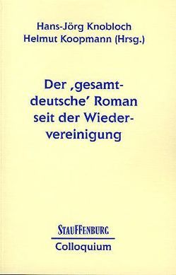 Der ‚gesamtdeutsche‘ Roman seit der Wiedervereinigung von Knobloch,  Hans J, Koopmann,  Helmut