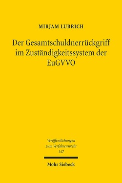 Der Gesamtschuldnerrückgriff im Zuständigkeitssystem der EuGVVO von Lubrich,  Mirjam