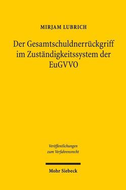 Der Gesamtschuldnerrückgriff im Zuständigkeitssystem der EuGVVO von Lubrich,  Mirjam