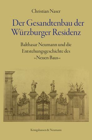 Der Gesandtenbau der Würzburger Residenz von Naser,  Christian