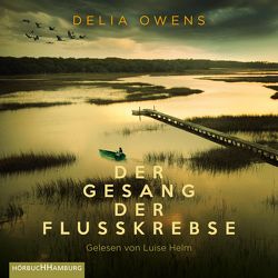 Der Gesang der Flusskrebse von Helm,  Luise, Owens,  Delia, Timmermann,  Klaus, Wasel,  Ulrike