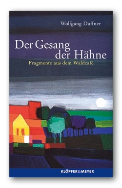 Der Gesang der Hähne. von Duffner,  Wolfgang