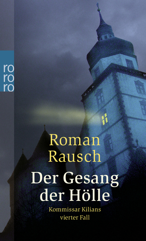 Der Gesang der Hölle: Kommissar Kilians vierter Fall von Rausch,  Roman